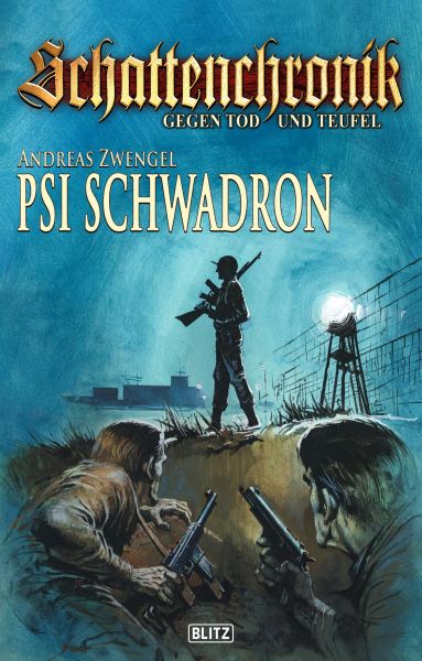 Schattenchronik - Gegen Tod und Teufel 18: PSI-Schwadron
