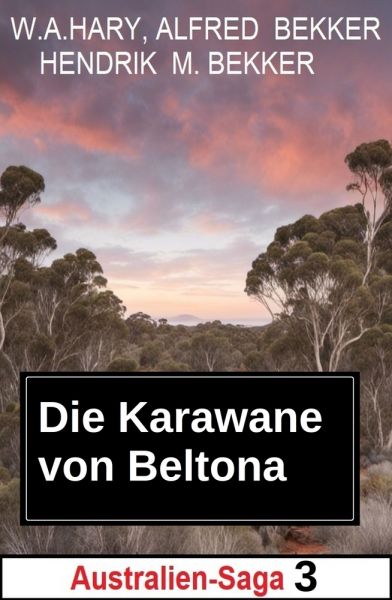 Die Karawane von Beltona: Australien-Saga 3