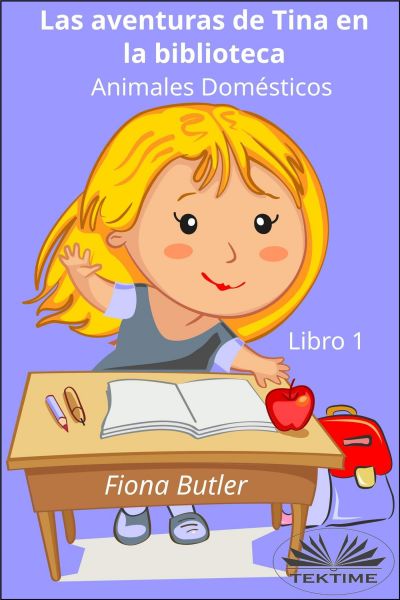 Las Aventuras De Tina En La Biblioteca - Animales Domésticos