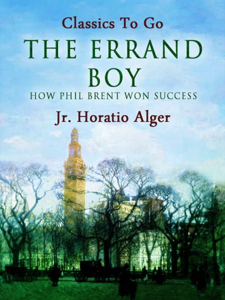 The Errand Boy How Phil Brent Won Success