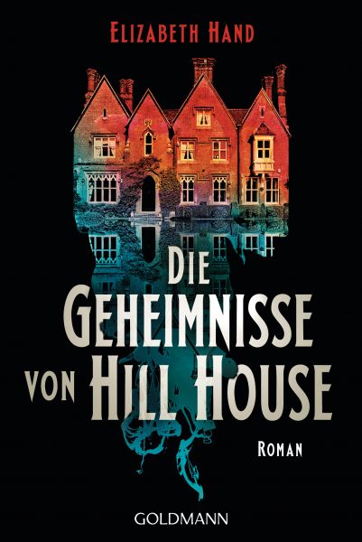 Cover Elizabeth Hand: Die Geheimnisse von Hill House
