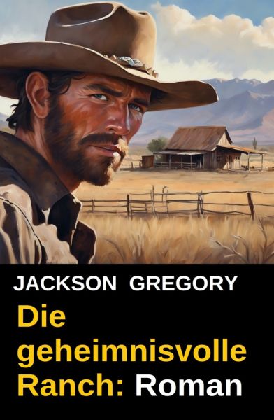 Die geheimnisvolle Ranch: Roman