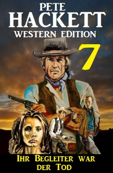 ​Ihr Begleiter war der Tod: Pete Hackett Western Edition 7