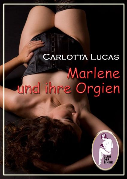 Marlene und ihre Orgien