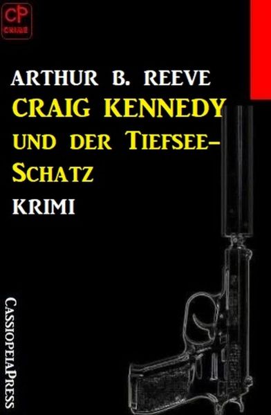 Craig Kennedy und der Tiefsee-Schatz: Krimi