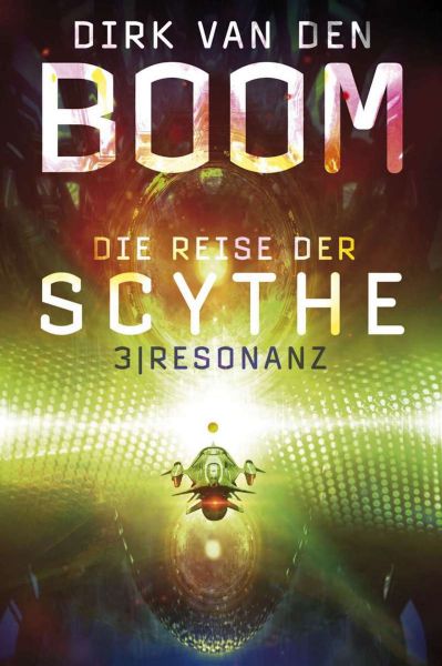 Cover Dirk van den Boom: Resonanz (Die Reise der Scythe 3)