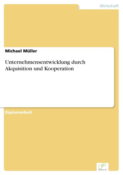 Unternehmensentwicklung durch Akquisition und Kooperation