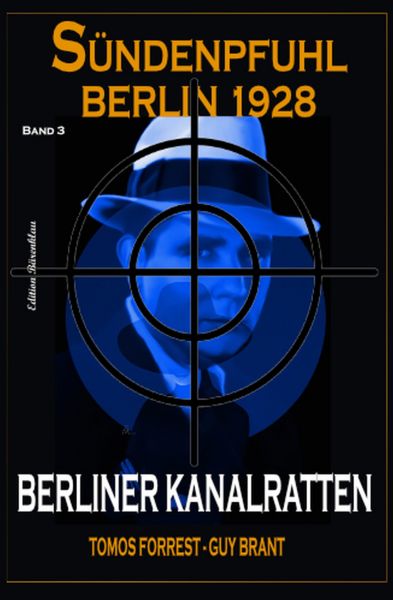 Berliner Kanalratten: Sündenpfuhl Berlin 1928 - Band 3