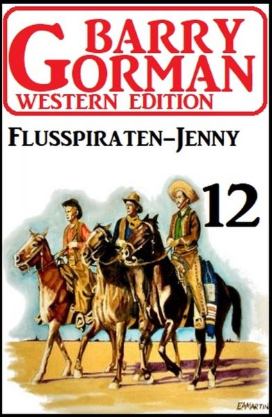 ​Flusspiraten-Jenny: Barry Gorman Western Edition 12
