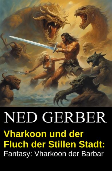 Vharkoon und der Fluch der Stillen Stadt: Fantasy: Vharkoon der Barbar