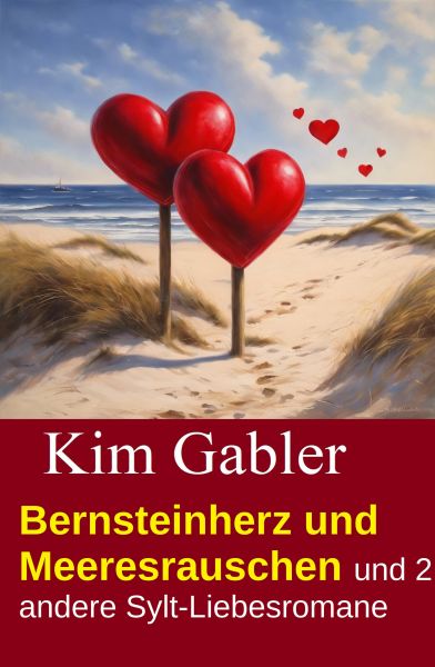 Bernsteinherz und Meeresrauschen und 2 andere Sylt-Liebesromane