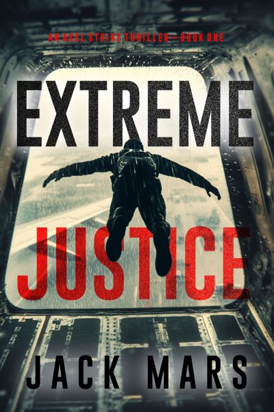 Extreme Justice (An Axel Strike Action Thriller--Book 1)