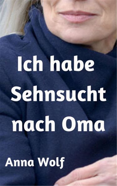Ich habe Sehnsucht nach Oma
