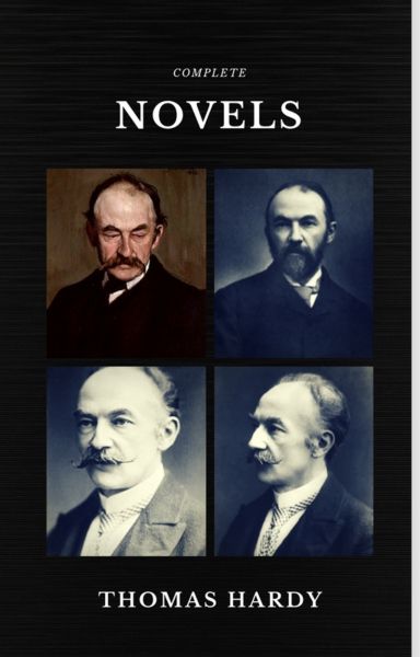 Thomas Hardy: The Complete Novels (Quattro Classics) (The Greatest Writers of All Time)