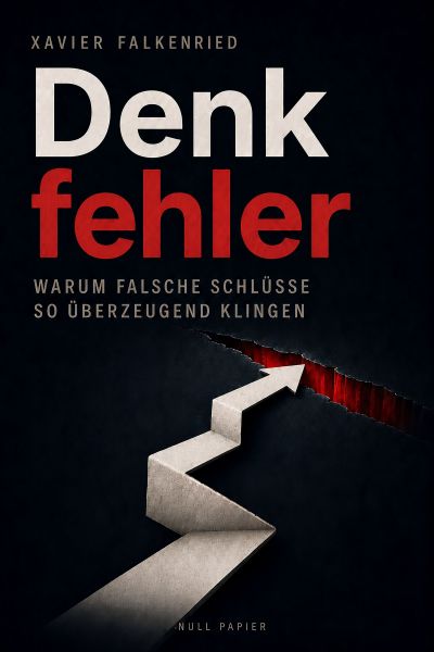 Denkfehler - Warum falsche Schlüsse so überzeugend klingen