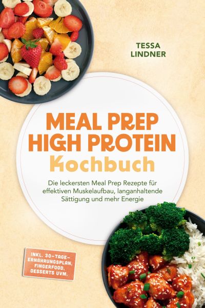 Meal Prep High Protein Kochbuch: Die leckersten Meal Prep Rezepte für effektiven Muskelaufbau, langa