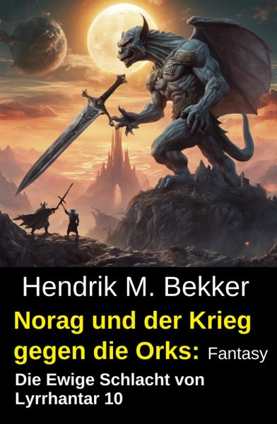 Norag und der Krieg gegen die Orks: Fantasy: Die Ewige Schlacht von Lyrrhantar 10