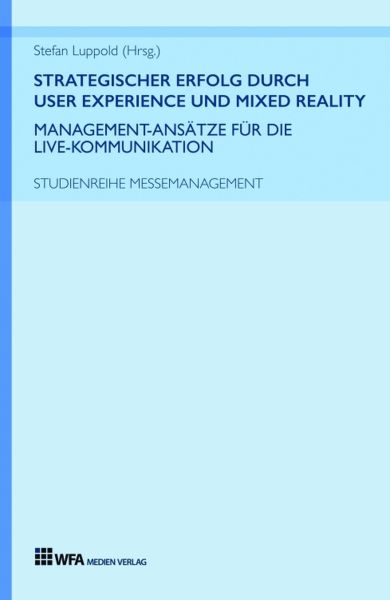 Strategischer Erfolg durch User Experience und Mixed Reality: Management-Ansätze für die Live-Kommu