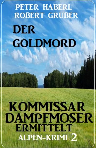 Der Goldmord – Kommissar Dampfmoser ermittelt: Alpen Krimi 2