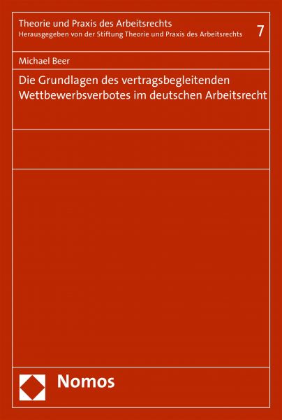 Die Grundlagen des vertragsbegleitenden Wettbewerbsverbotes im deutschen Arbeitsrecht