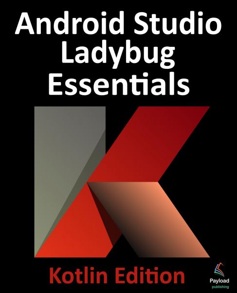 Android Studio Ladybug Essentials - Kotlin Edition