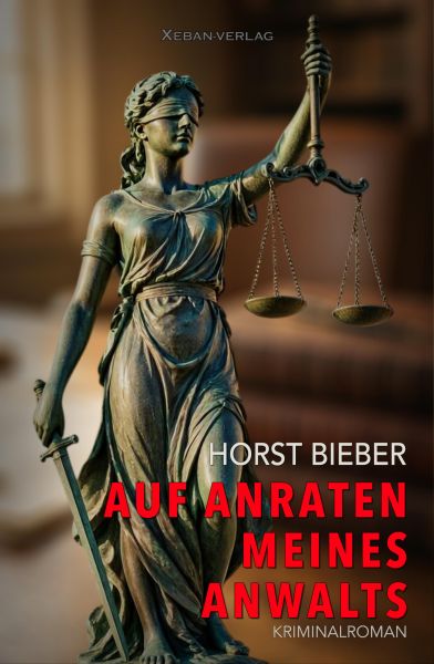 Auf Anraten meines Anwalts – Ein Kriminalroman