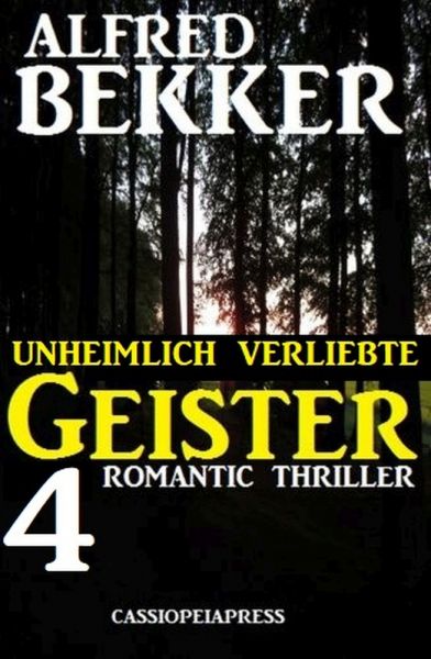 Unheimlich verliebte Geister: 4 Romantic Thriller