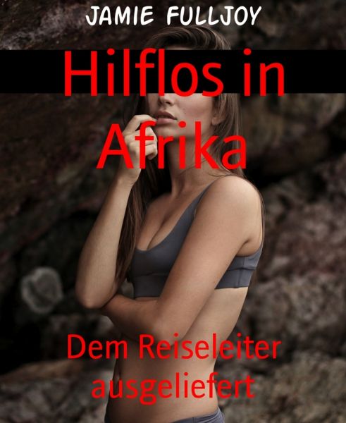 Hilflos in Afrika