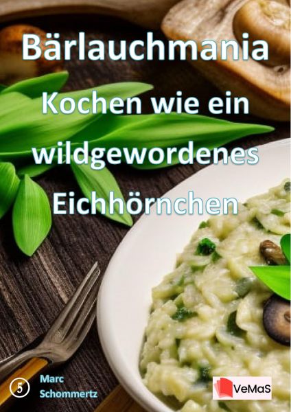 Bärlauchmania - Kochen wie ein wildgewordenes Eichhörnchen