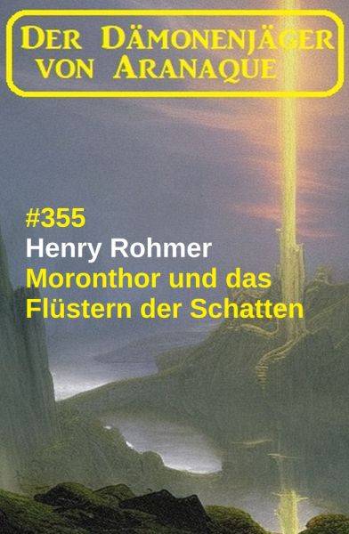 Moronthor und das Flüstern der Schatten: Der Dämonenjäger von Aranaque 355