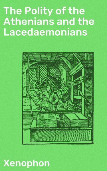 The Polity of the Athenians and the Lacedaemonians