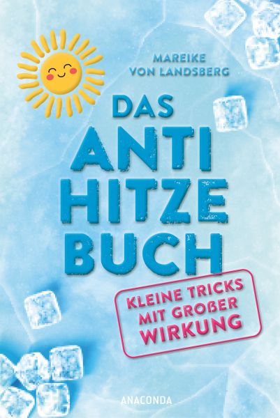Das Anti-Hitze-Buch. Kleine Tricks mit großer Wirkung