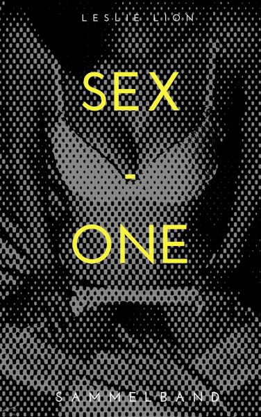 SEX - ONE - Stories von Leslie Lion