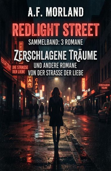 Sammelband Redlight Street 3 Romane - Zerschlagene Träume und andere Romane von der Straße der Liebe