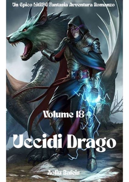 Uccidi Drago:Un Epico LitRPG Fantasia Avventura Romanzo (Volume 18)