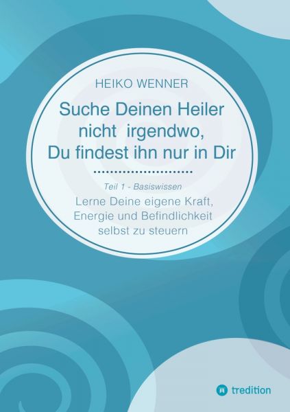 Suche Deinen Heiler nicht irgendwo, Du findest ihn nur in Dir