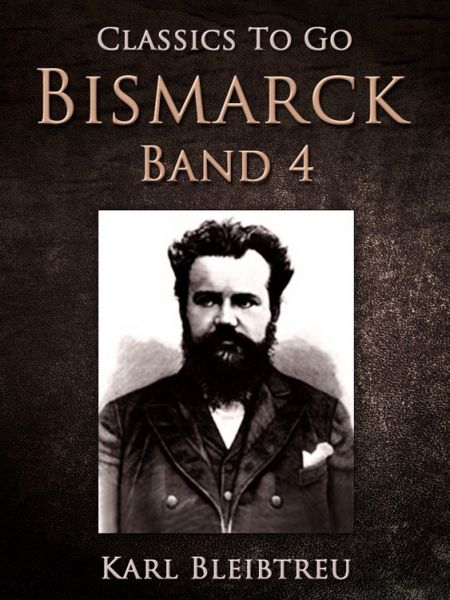 Bismarck - Ein Weltroman Band 4
