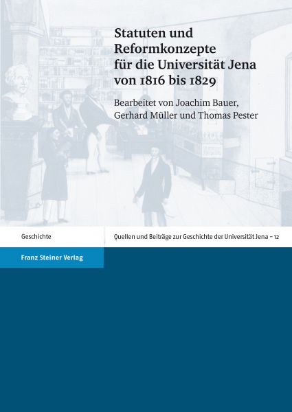 Statuten und Reformkonzepte für die Universität Jena von 1816 bis 1829