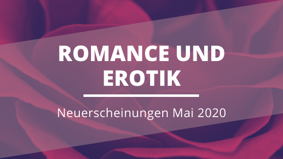 Romance_Erotik-Neuerscheinungen-Mai-2020