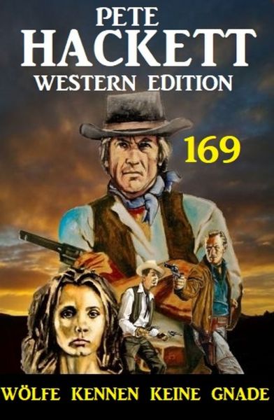 Wölfe kennen keine Gnade: Pete Hackett Western Edition 169