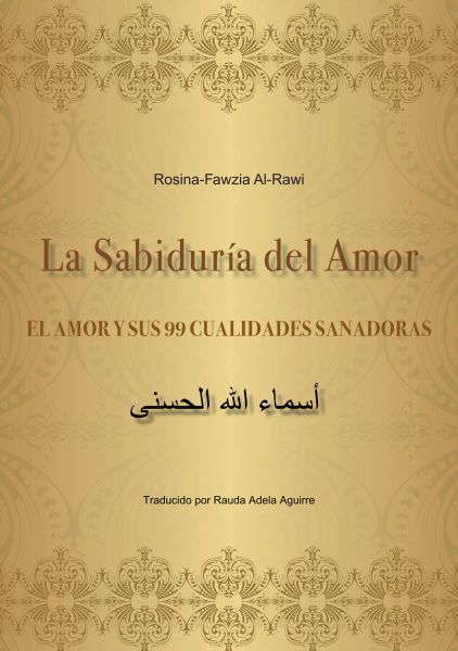 La Sabiduría del Amor - EL AMOR Y SUS 99 CUALIDADES SANADORAS