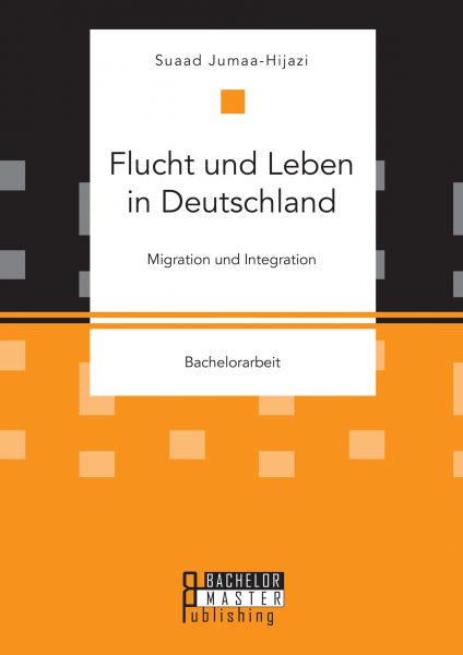 Flucht und Leben in Deutschland. Migration und Integration