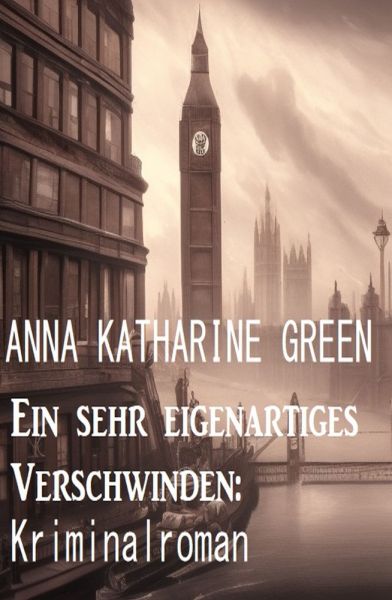 Ein sehr eigenartiges Verschwinden: Kriminalroman