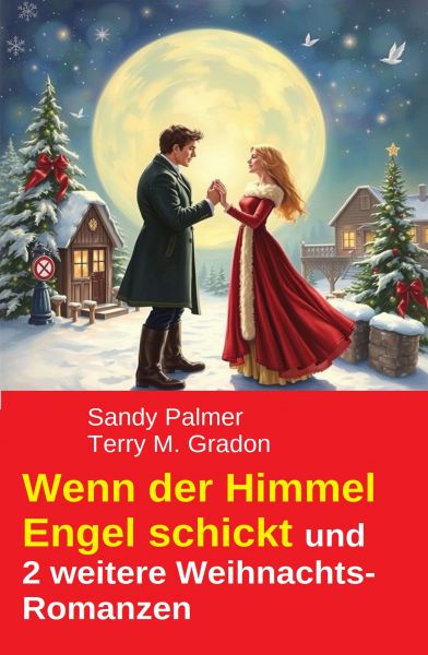 Wenn der Himmel Engel schickt und 2 weitere Weihnachts-Romanzen