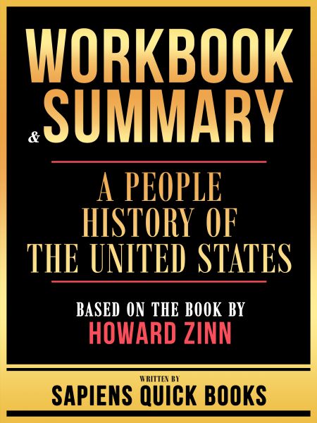 Workbook & Summary - A People History Of The United States - Based On The Book By Howard Zinn