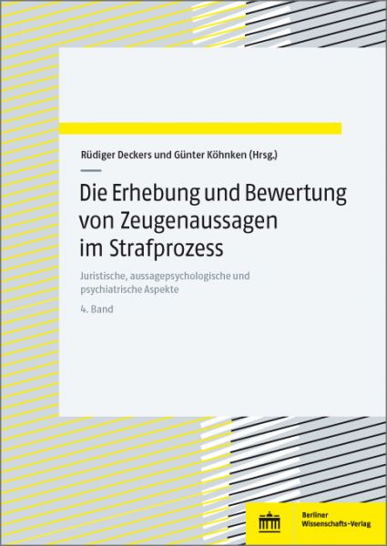 Die Erhebung und Bewertung von Zeugenaussagen im Strafprozess