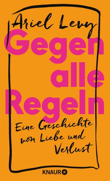 Cover Ariel Levy: Gegen alle Regeln