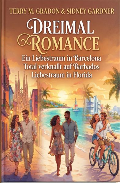 Dreimal Romance: Ein Liebestraum in Barcelona / Total verknallt auf Barbados / Liebestraum in Florid