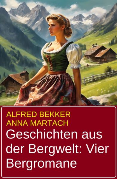 Geschichten aus der Bergwelt: Vier Bergromane