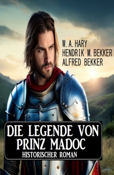 Die Legende von Prinz Madoc: Historischer Roman